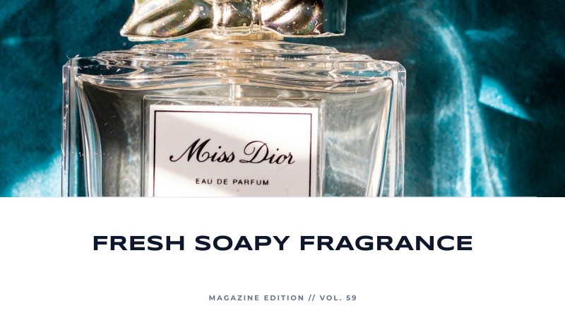 fresh soapy fragrance
